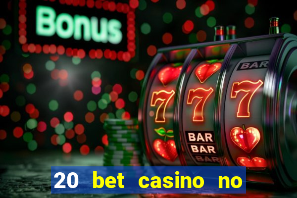 20 bet casino no deposit bonus