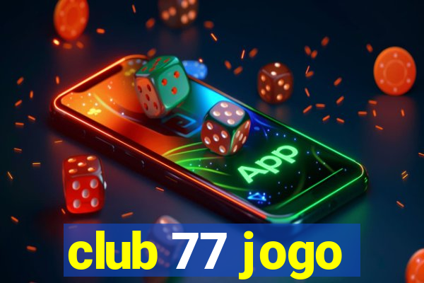 club 77 jogo