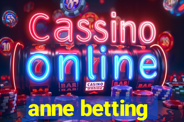 anne betting