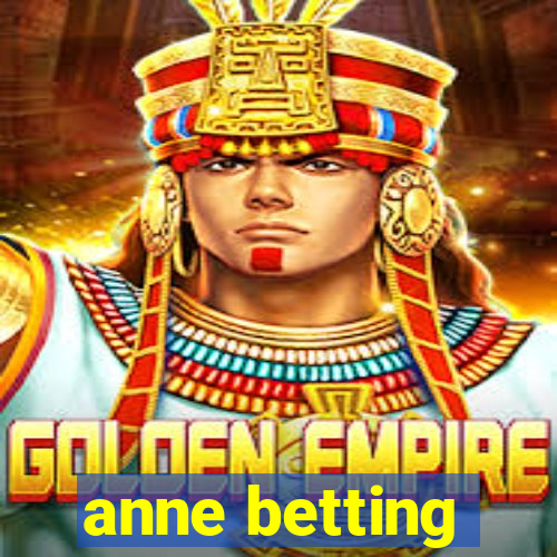 anne betting