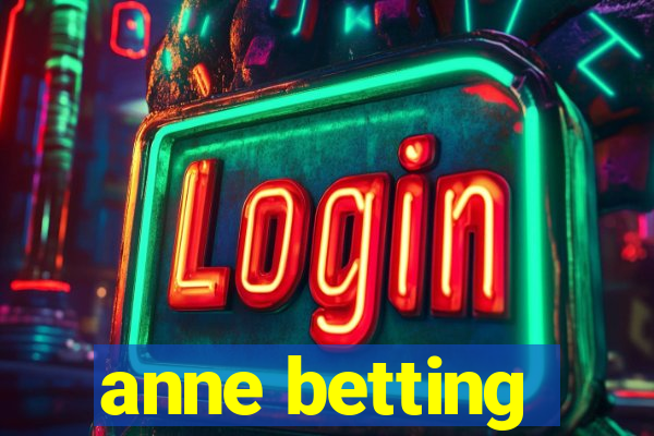 anne betting