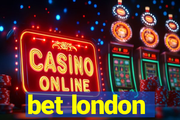 bet london