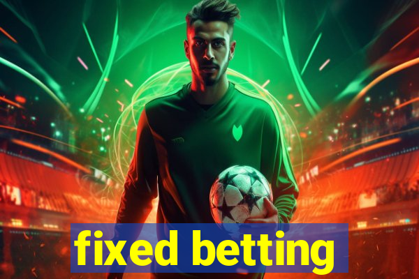 fixed betting