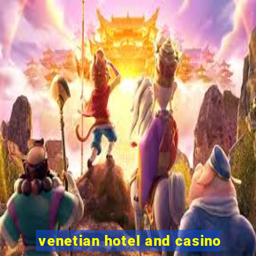 venetian hotel and casino