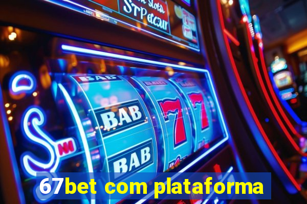 67bet com plataforma