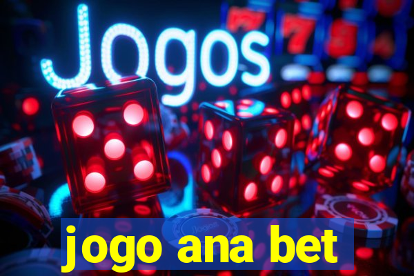 jogo ana bet