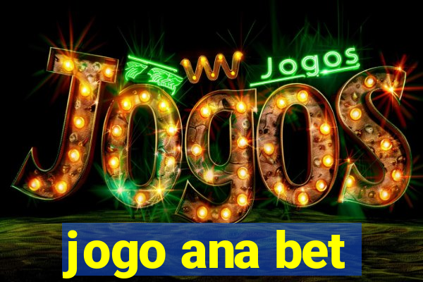 jogo ana bet