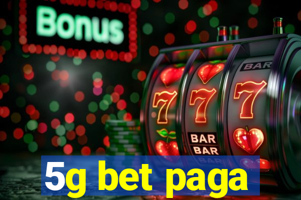 5g bet paga