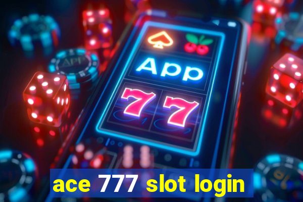 ace 777 slot login