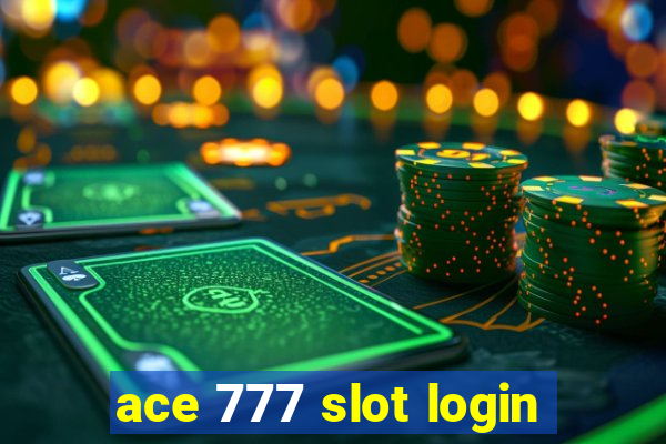 ace 777 slot login