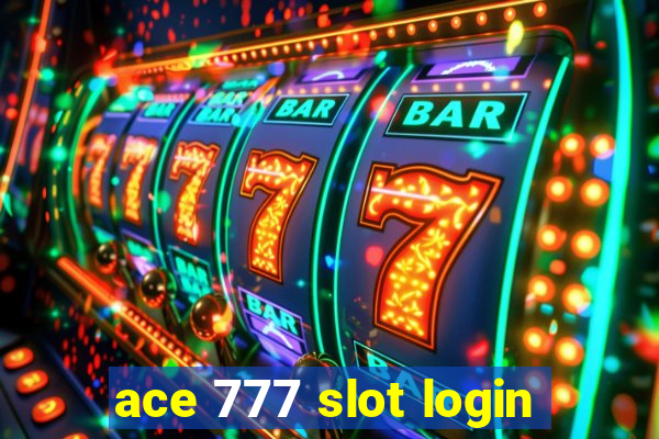 ace 777 slot login