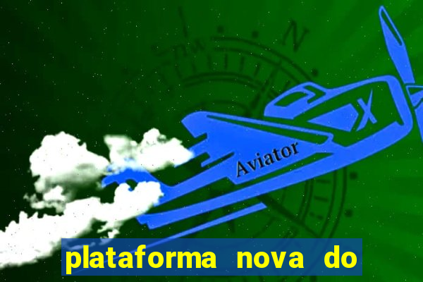 plataforma nova do fortune tiger