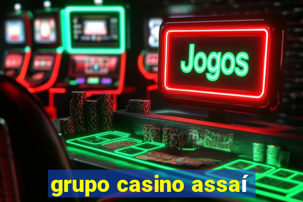 grupo casino assaí