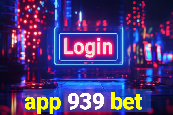 app 939 bet