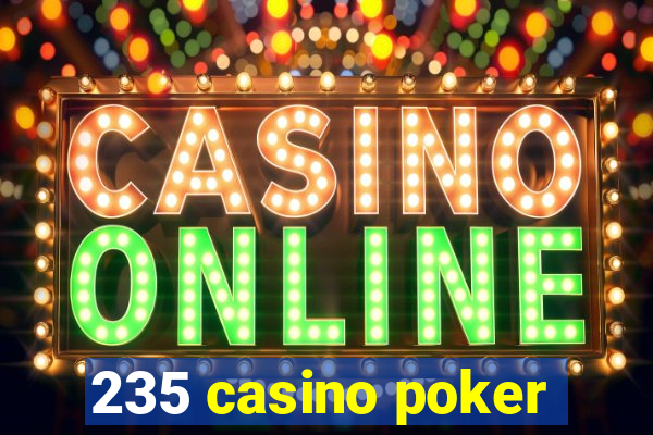 235 casino poker