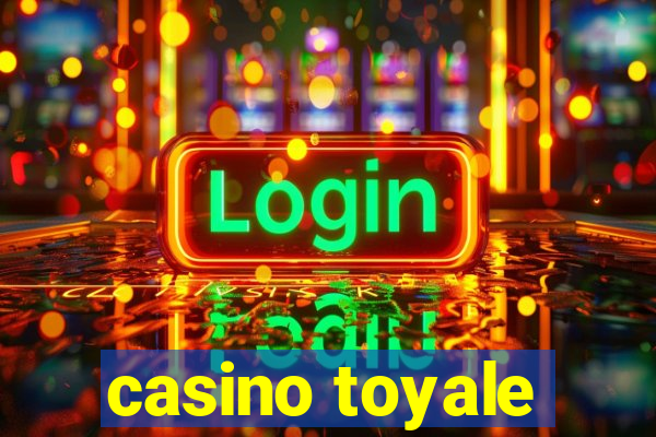 casino toyale