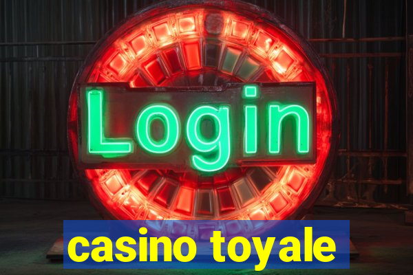 casino toyale