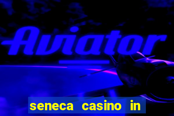 seneca casino in niagara falls