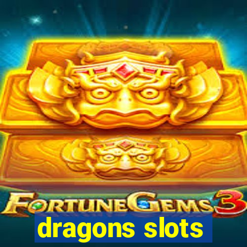 dragons slots