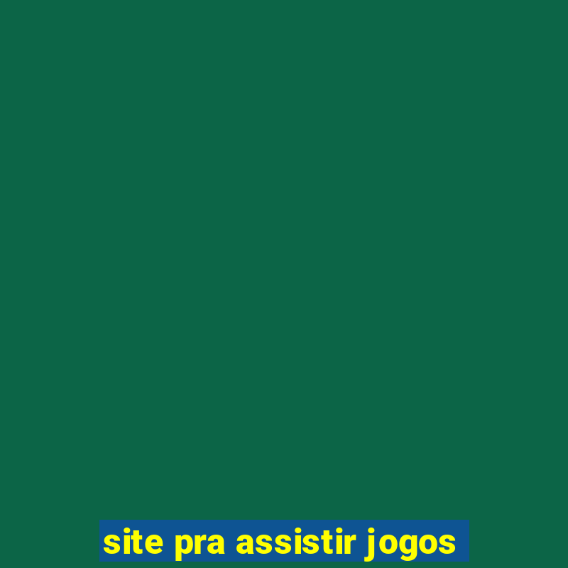 site pra assistir jogos