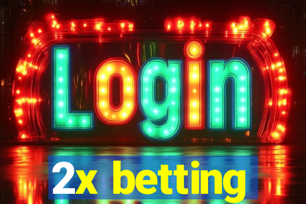 2x betting