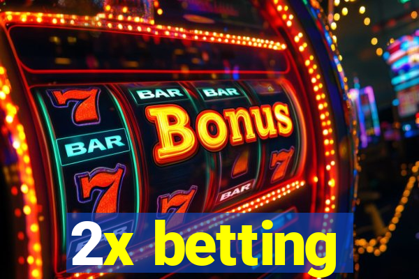 2x betting