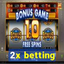 2x betting