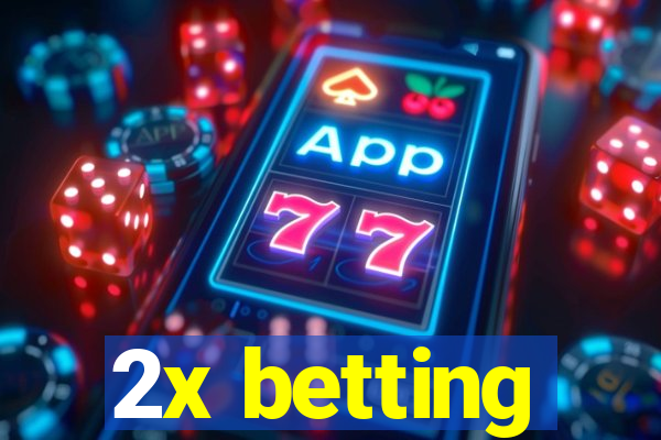 2x betting