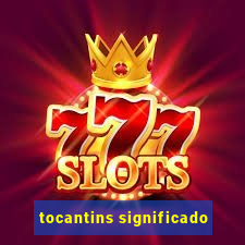 tocantins significado