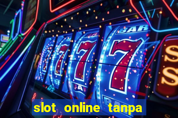 slot online tanpa deposit awal