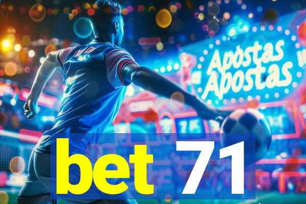 bet 71