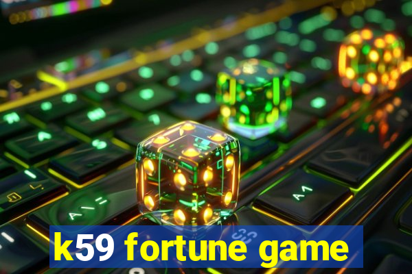 k59 fortune game