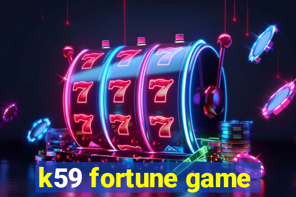 k59 fortune game