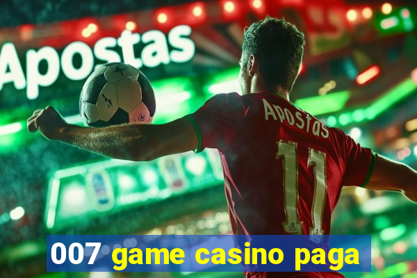 007 game casino paga