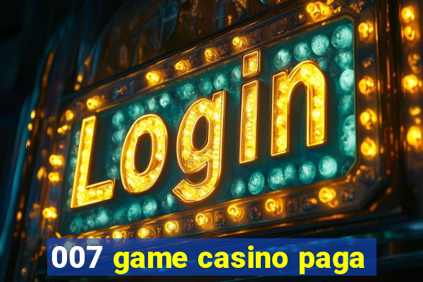 007 game casino paga