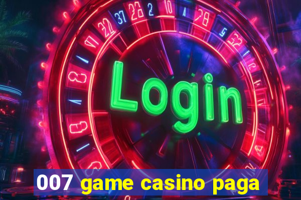 007 game casino paga