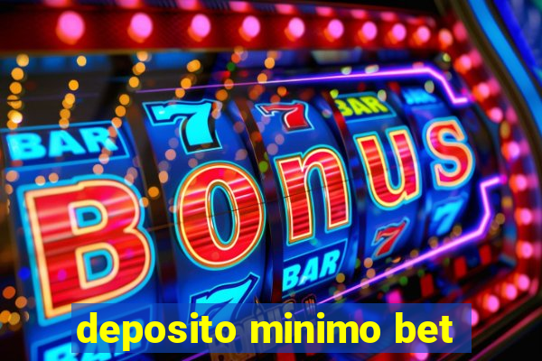 deposito minimo bet