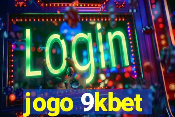 jogo 9kbet