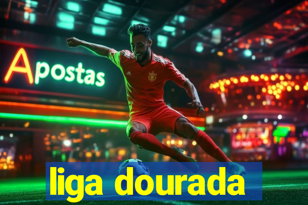 liga dourada