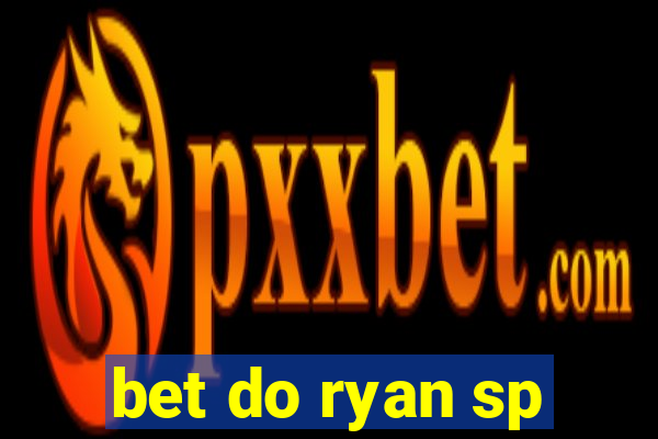 bet do ryan sp