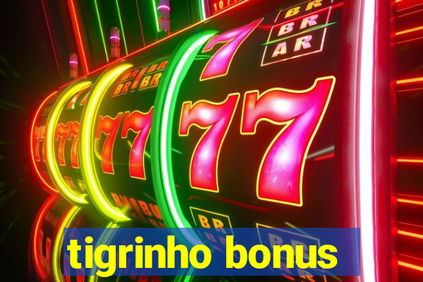 tigrinho bonus