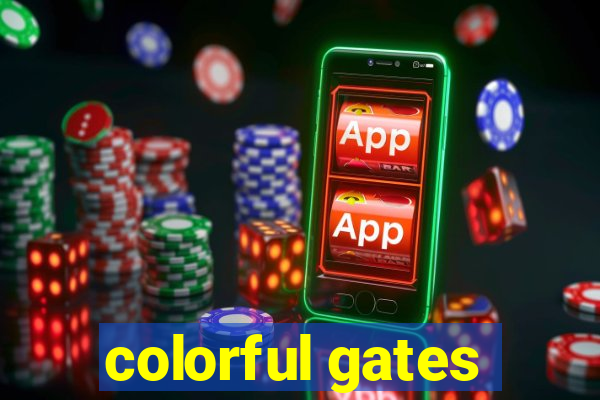 colorful gates