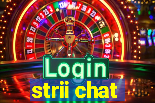 strii chat