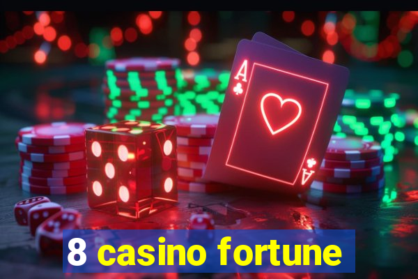 8 casino fortune