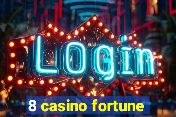 8 casino fortune