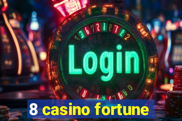 8 casino fortune