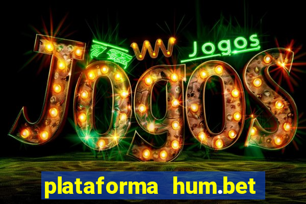 plataforma hum.bet é confiável