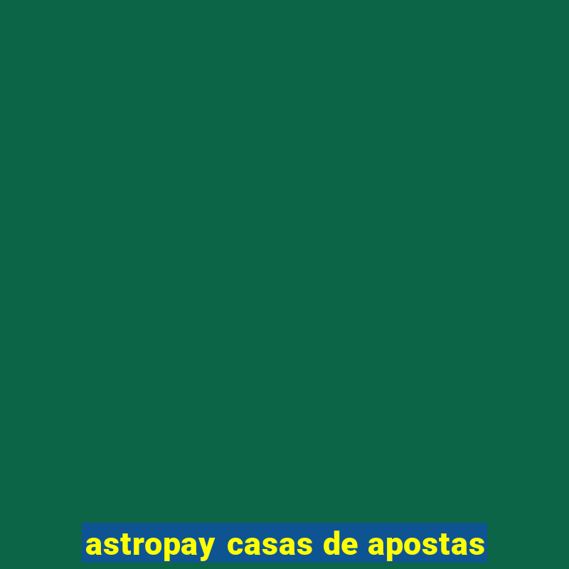 astropay casas de apostas