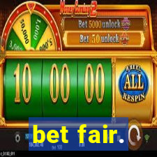 bet fair.