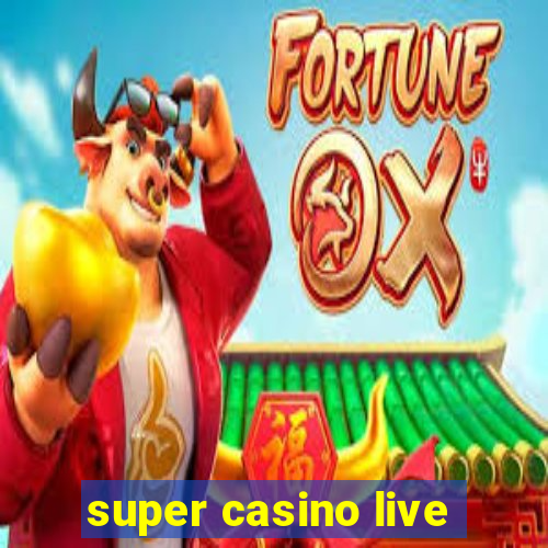 super casino live